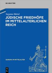 Icon image Jüdische Friedhöfe im mittelalterlichen Reich