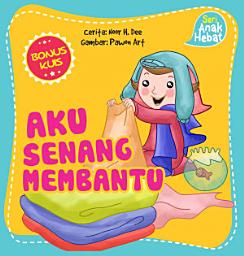 Icon image Aku Senang Membantu: Seri Anak Hebat