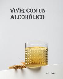 Icon image Vivir con un alcohólico