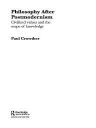 Icon image Philosophy After Postmodernism: Civilized Values and the Scope of Knowledge