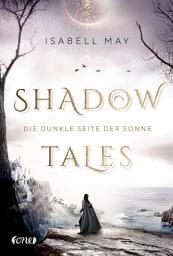 Icon image Shadow Tales - Die dunkle Seite der Sonne: Band 2