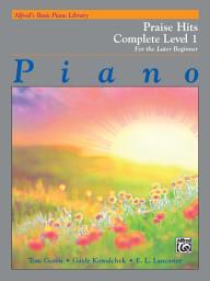 Icon image Alfred's Basic Piano Course: Praise Hits Complete Level 1A & 1B: For the Later Beginner