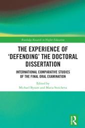 Icon image The Experience of ‘Defending’ the Doctoral Dissertation: International Comparative Studies of the Final Oral Examination