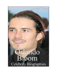 Icon image Celebrity Biographies - The Amazing Life Of Orlando Bloom - Famous Actors