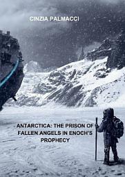 Icon image Antarctica: the prison of fallen angels in Enoch's prophecy