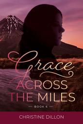 Icon image Grace Across the Miles (Grace #6): Life-impacting Australian contemporary Christian fiction