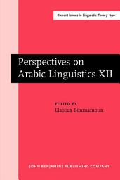 Icon image Perspectives on Arabic Linguistics: Papers from the Annual Symposium on Arabic Linguistics. Volume XII: Urbana-Champaign, Illinois, 1998