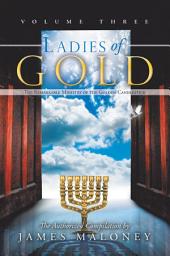 Icon image Ladies of Gold, Volume Three: The Remarkable Ministry of the Golden Candlestick