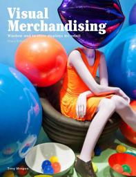 Icon image Visual Merchandising Third Edition: Windows, in-store displays for retail