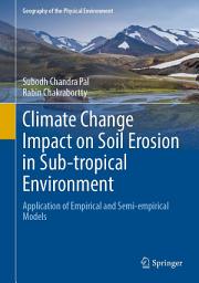 Icon image Climate Change Impact on Soil Erosion in Sub-tropical Environment: Application of Empirical and Semi-empirical Models