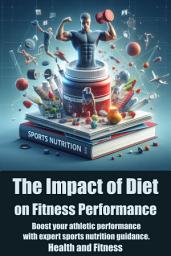 Icon image The Impact of Diet on Fitness Performance: Boost your athletic performance with expert sports nutrition guidance.