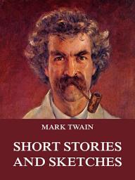 Icon image Short Stories And Sketches: eBook Edition