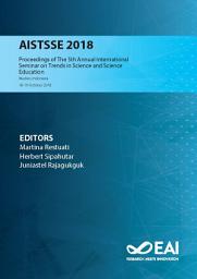 Icon image AISTSSE 2018: Proceedings of The 5th Annual International Seminar on Trends in Science and Science Education, AISTSSE 2018, 18-19 October 2018, Medan, Indonesia