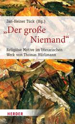 Icon image "Der große Niemand": Religiöse Motive im literarischen Werk von Thomas Hürlimann