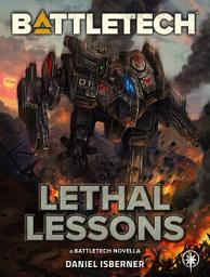 Icon image BattleTech: Lethal Lessons: (A BattleTech Novella)