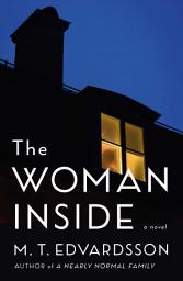 Icon image The Woman Inside: A Novel