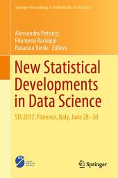 Icon image New Statistical Developments in Data Science: SIS 2017, Florence, Italy, June 28-30