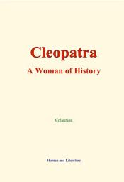 Icon image Cleopatra: A Woman of History - Her Conquest of Caesar and Antony