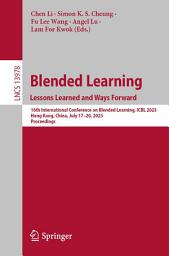 Icon image Blended Learning : Lessons Learned and Ways Forward: 16th International Conference on Blended Learning, ICBL 2023, Hong Kong, China, July 17-20, 2023, Proceedings