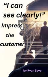 Icon image “I can see clearly!" Impress the customer