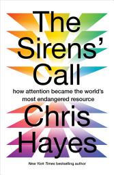 Icon image The Sirens’ Call: how attention became the world's most endangered resource