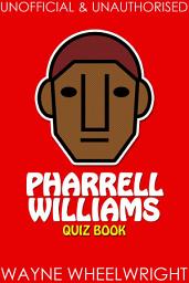 Icon image Pharrell Williams Quiz Book