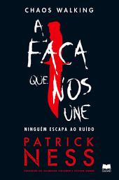 Icon image Chaos Walking 1 A Faca Que Nos Une