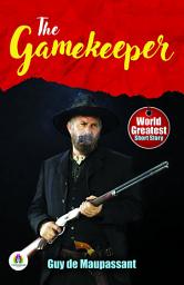 Icon image The Gamekeeper: Guy De Maupassant's Bestseller & Famous Book