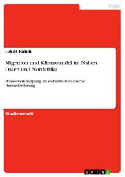 Icon image Migration und Klimawandel im Nahen Osten und Nordafrika: Wasserverknappung als sicherheitspolitische Herausforderung