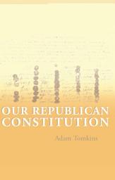 Icon image Our Republican Constitution