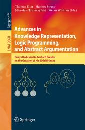 Icon image Advances in Knowledge Representation, Logic Programming, and Abstract Argumentation: Essays Dedicated to Gerhard Brewka on the Occasion of His 60th Birthday