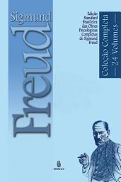 Icon image Edição Standard Brasileira das Obras Psicológicas Completas de Sigmund Freud