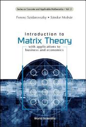 Icon image Introduction To Matrix Theory: With Applications To Business And Economics