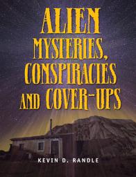 Icon image Alien Mysteries, Conspiracies and Cover-Ups