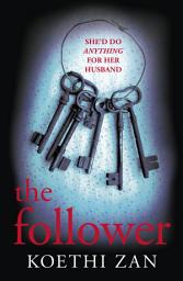 Icon image The Follower: The gripping, heart-pounding psychological thriller