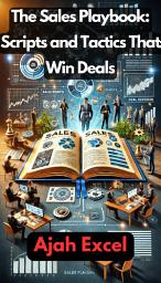 Icon image The Sales Playbook: Scripts and Tactics That Win Deals