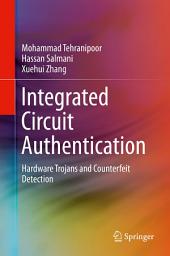 Icon image Integrated Circuit Authentication: Hardware Trojans and Counterfeit Detection