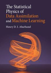 Icon image The Statistical Physics of Data Assimilation and Machine Learning