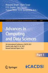 Icon image Advances in Computing and Data Sciences: 5th International Conference, ICACDS 2021, Nashik, India, April 23–24, 2021, Revised Selected Papers, Part I