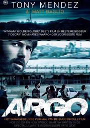 Icon image Argo: hoe de CIA en Hollywood samenwerkten in de spectaculairste reddinsgoperatie ooit