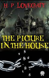 Icon image The Picture in the House: H.P. Lovecraft Collection