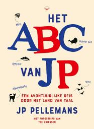 Icon image Het ABC van JP: Een avontuurlijke reis door het land van taal