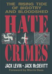 Icon image Hate Crimes: The Rising Tide of Bigotry and Bloodshed