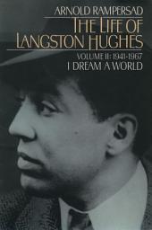 Icon image The Life of Langston Hughes: Volume II: 1941-1967, I Dream a World: Edition 2