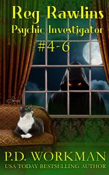 Icon image Reg Rawlins, Psychic Investigator 4-6: A Paranormal & Cat Cozy Mystery Series