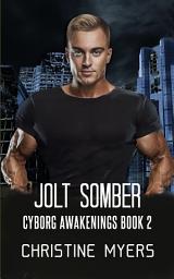 Icon image Jolt Somber: Cyborg Awakenings Book 2