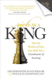 Icon image Rich as a King: How the Wisdom of Chess Can Make You a Grandmaster of Investing