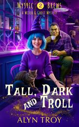 Icon image Tall, Dark and Troll: A Witch & Ghost Mystery