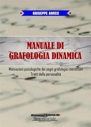 Icon image Manuale di Grafologia dinamica: Motivazioni psicologiche dei segni grafologici morettiani, Tratti della personalità