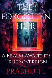 Icon image The Forgotten Heir: A Realm Awaits Its True Sovereign